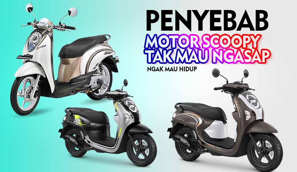 Penyebab Motor Scoopy Tak Mau Ngasap