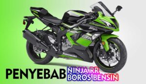 Penyebab Ninja RR Boros Bensin